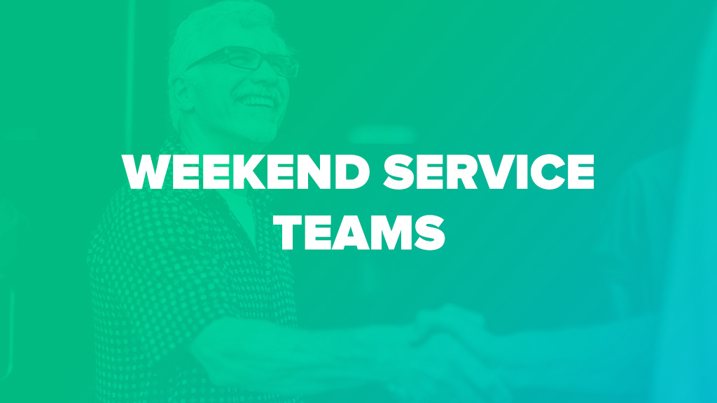 Weekend service teams