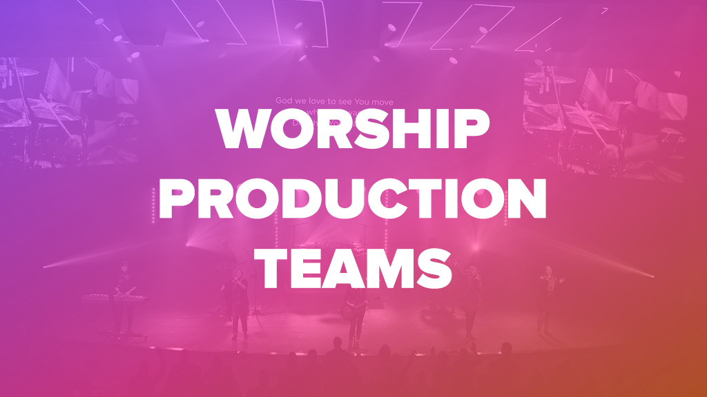 Worship and production teams