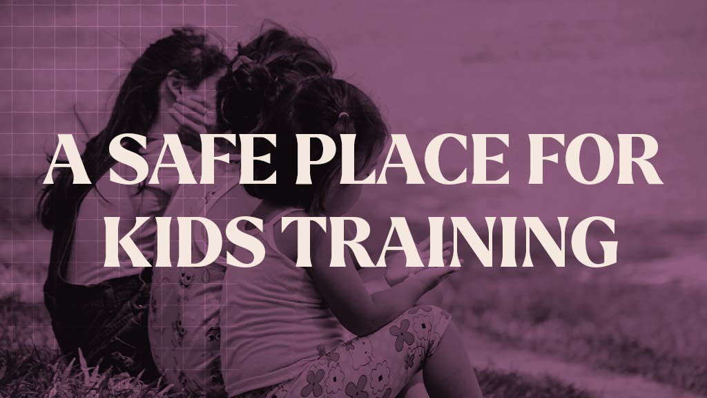 A Safe Place for Kids Training